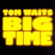 Tom Waits : Big Time